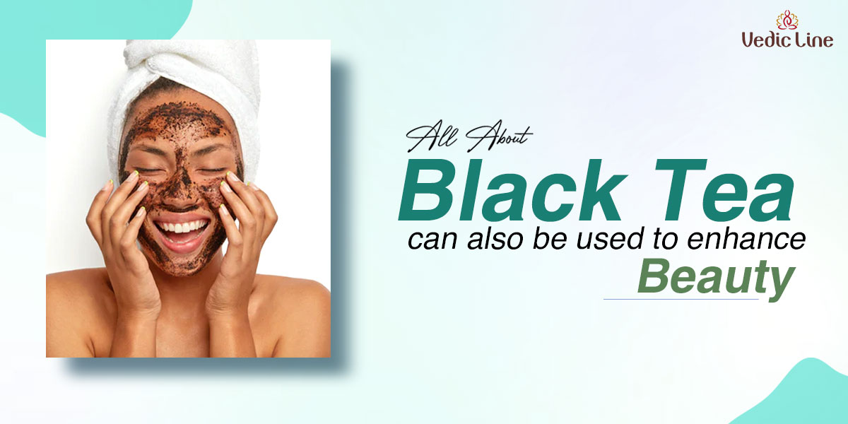 black tea to enhance beauty