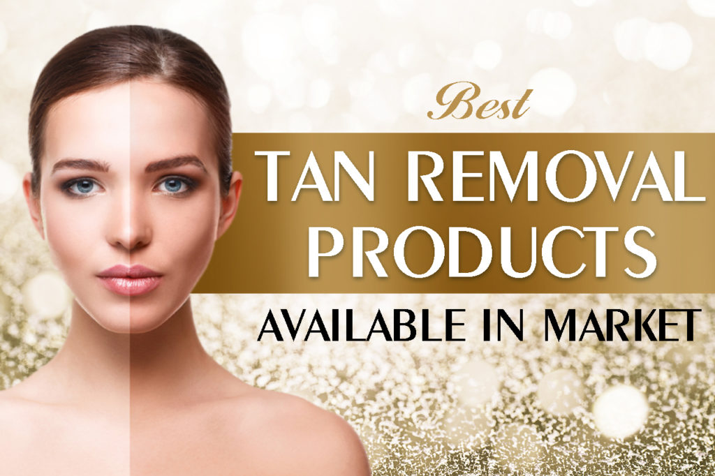 Best tan remove cream & Best Tan removal products available in market