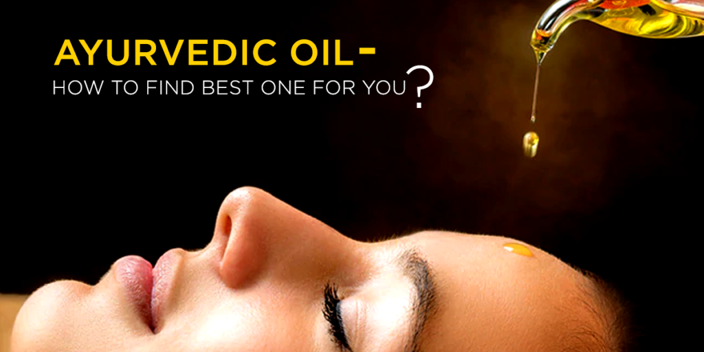 Ayurvedic oil- How to find the best one for you? | Vedicline
