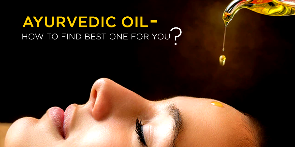 Ayurvedic oil- How to find the best one for you? | Vedicline