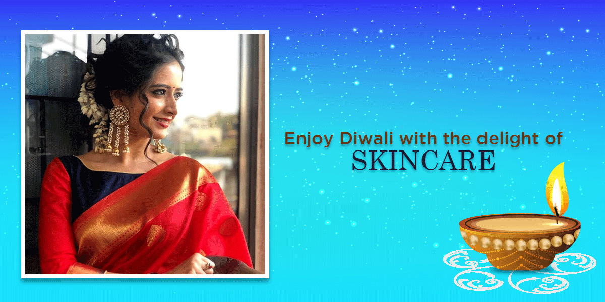 Enjoy Diwali with the delight of Skincare