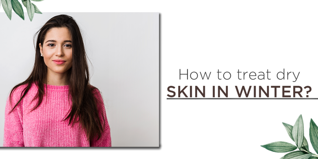 How to treat dry skin in winter 