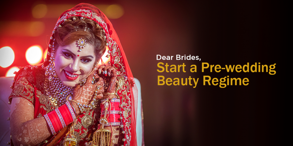 Dear Brides, Start a Prewedding Beauty Regime Vedicline