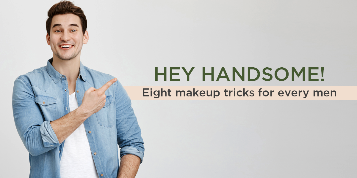 Makeup tricks | Hey handsome: eight makeup tricks for every men