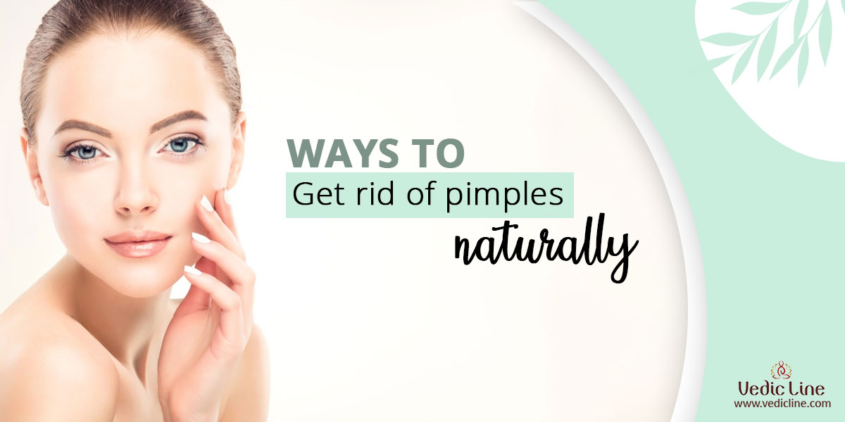 ways to get rid of pimples naturally-Vedicline
