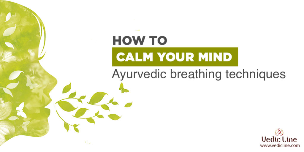 How to calm your mind - Best Ayurvedic breathing techniques