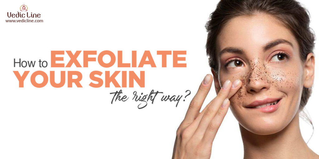 How to exfoliate your skin the right way? Vedicline