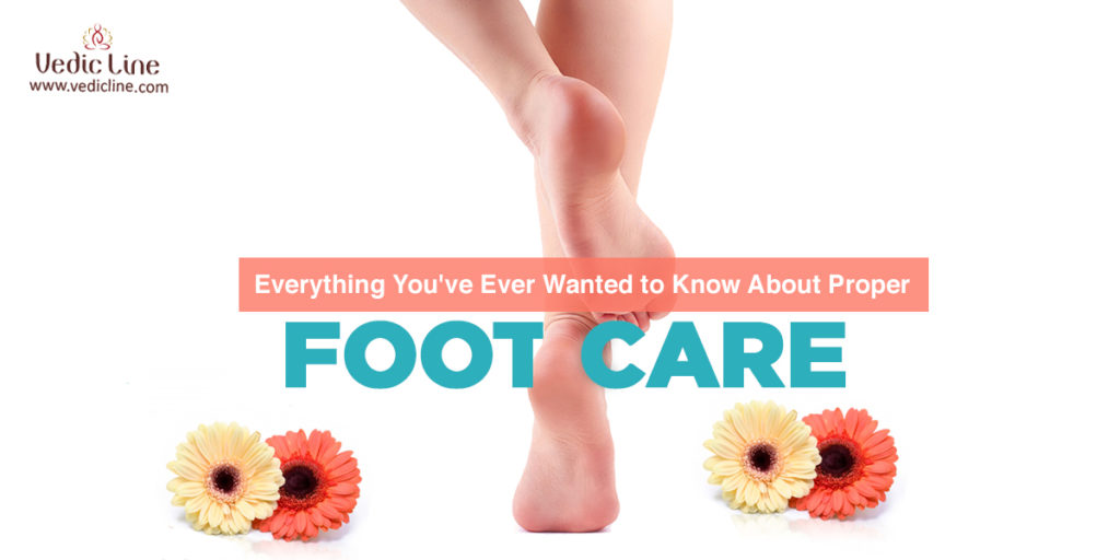 Everything You’ve Ever Wanted to Know About Proper Foot Care Vedicline
