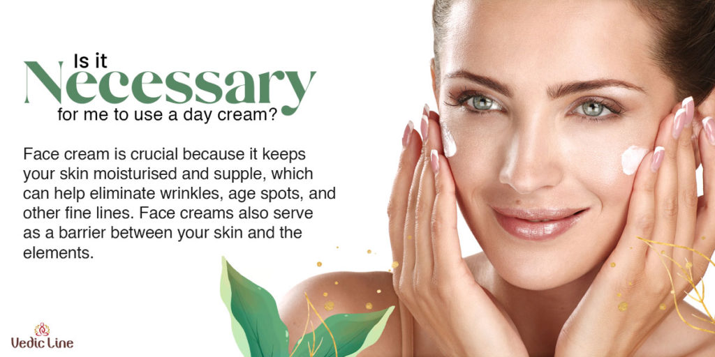 Necessary to use day cream