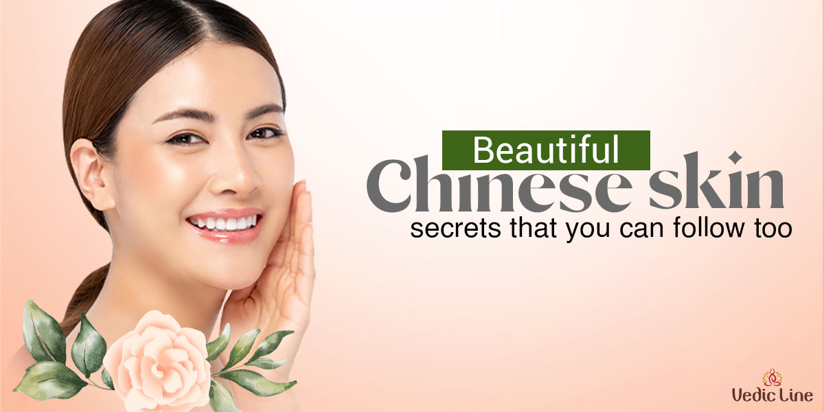 Here are Chinese Beauty Secrets That you can follow too - Vedicline