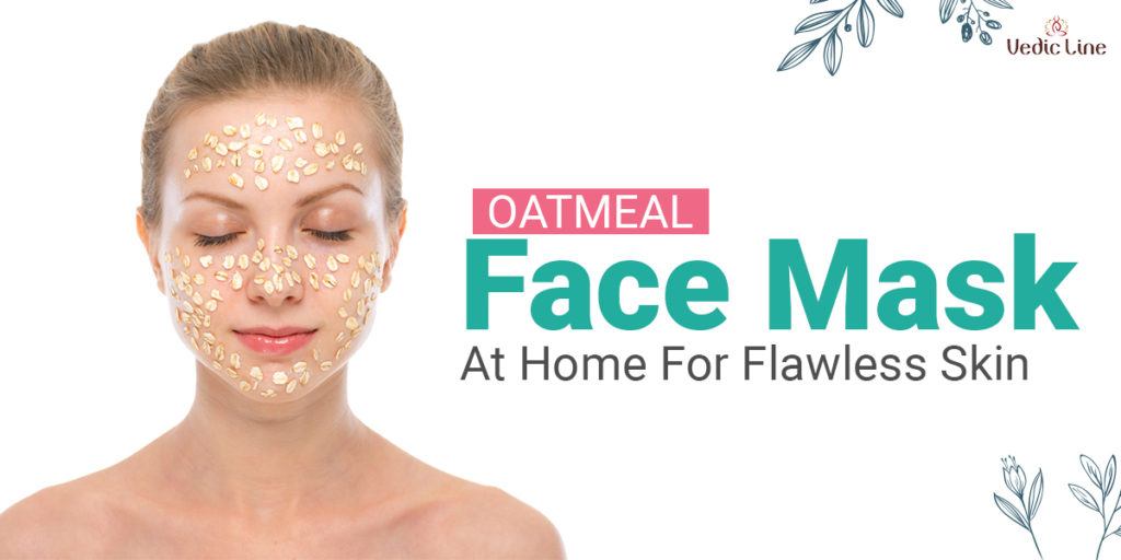 DIY Oatmeal Face Mask At Home For Flawless Skin Vedicline