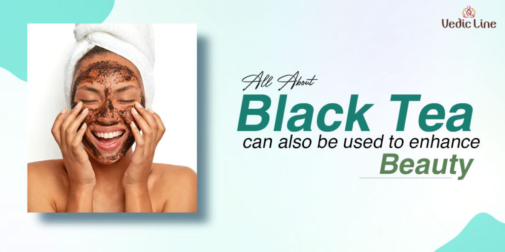 black tea to enhance beauty