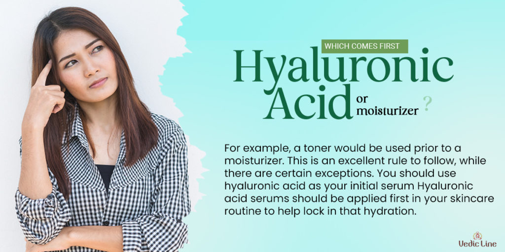 hyaluronic acid or moisturizer