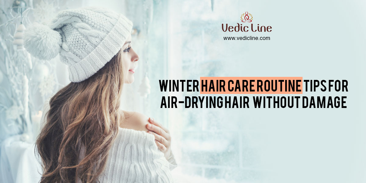Winter Hair Care Routine Tips for Air-Drying Hair Without Damage