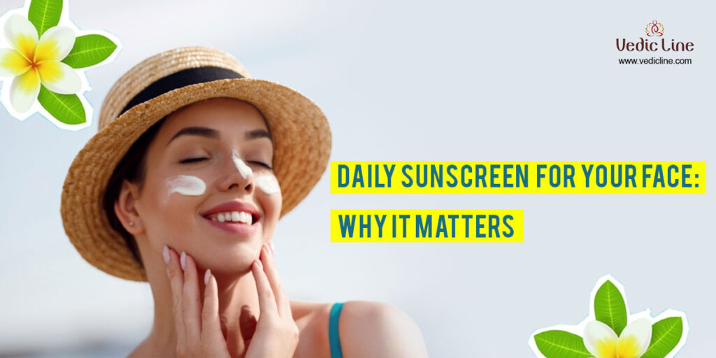 Daily Sunscreen for Your Face: Why It Matters