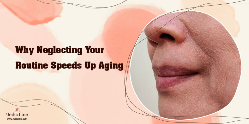 Why Neglecting Your Skincare Routine Speeds Up Aging