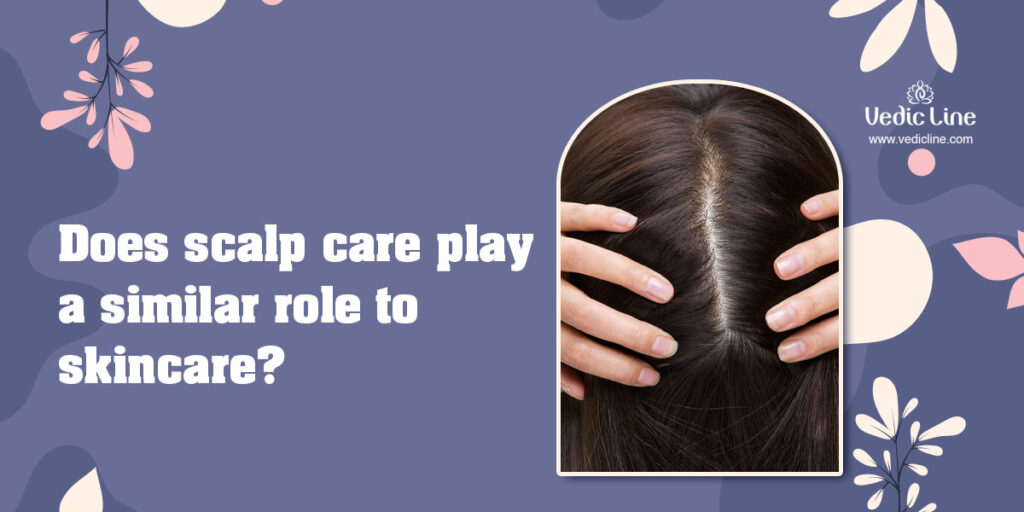 Does scalp care play a similar role to skincare?